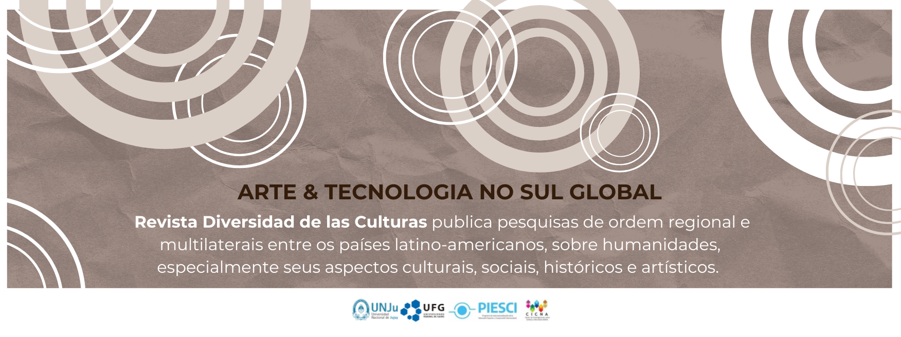 NOVA CHAMADA ARTE & TECNOLOGIA NO SUL GLOBAL A Revista Diversidad de las Culturas (ISSN 2718-8310), publicada pela Universidade Nacional de Jujuy (Argentina) e pela Universidade Federal de Goiás (.png